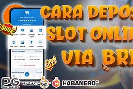 Cara Deposit Bri Slot Online Indonesia Hari Ini Terbaru